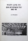 Book cover of Main Line to Bournemouth 1885 - 88 by YOUNG, J.A.